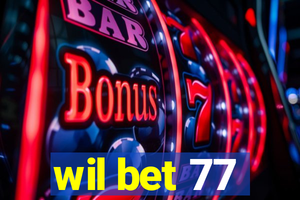 wil bet 77